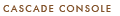 Cascade Console